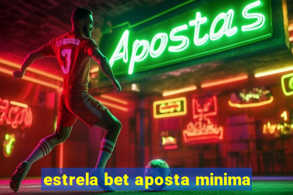 estrela bet aposta minima